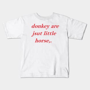 Donkey Are Jsut Little Horse Kids T-Shirt